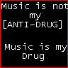 music is my drug